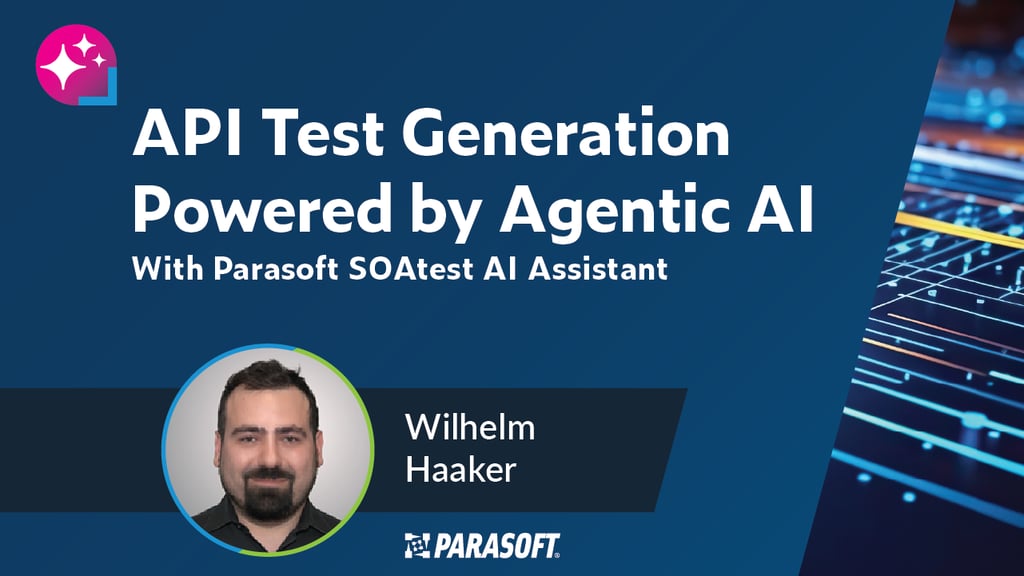 API Test Generation Powered by Agentic AI with Parasoft SOAtest AI Assistant with speaker headshot below
