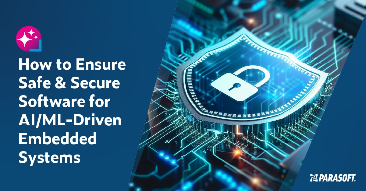 Text on left: How to Ensure Safe & Secure Software for AI/ML-Driven Embedded Systems. On the right is an image of a shield with a lock in the center laying atop connectors for embedded software.