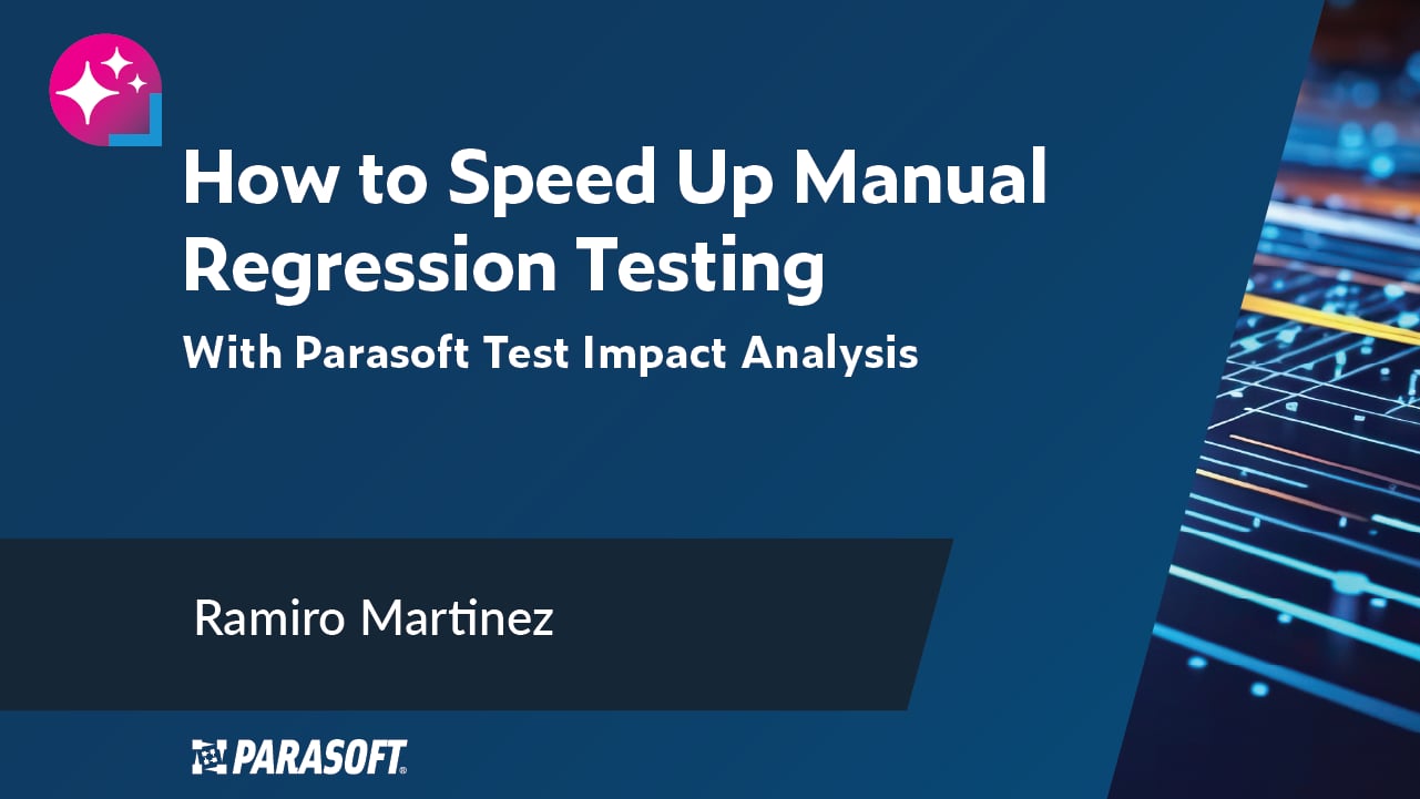 How to Speed Up Manual Regression Testing With Parasoft Test Impact Analysis