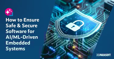 Text on left: How to Ensure Safe & Secure Software for AI/ML-Driven Embedded Systems. On the right is an image of a shield with a lock in the center laying atop connectors for embedded software.