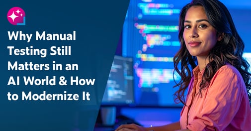 Text on left: Why Manual Testing Still Matters in an AI World & How to Modernize It. On the right is a QA professional running test impact analysis on her laptop.