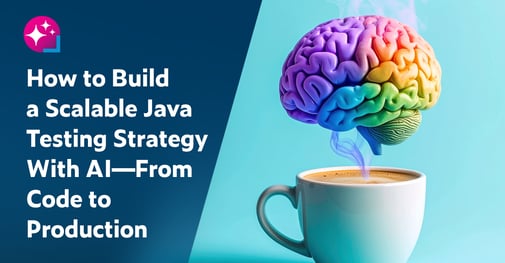 Text on the left: How to Build a Scalable Java Testing Strategy With AI--From Code to Production. On the right is a cup of java with purple steam rising to a rainbow colored brain representing Java code and AI respectively.