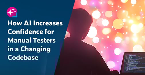 Text on left: How AI Increases Confidence for Manual Testers in a Changing Codebase. On the right is an image of a manual tester QAing code using test impact analysis on a laptop.