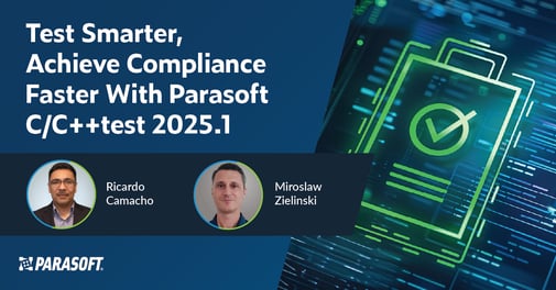 Test Smarter, Achieve Compliance Faster With Parasoft C/C++test 2025.1 webinar title with speaker headshots below and a security graphic to the right