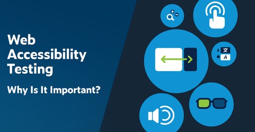 Text on left: Web Accessibility Testing: Why Is It Important? On the right are various sizes of circles encompassing various icons that represent web accessibility for types of disabilities including visual, auditory, cognitive, and motor impairments.