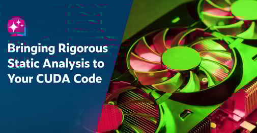 Text on left: Bringing Rigorous Static Analysis to Your CUDA Code. On the right is a bright green and red image of NVIDIA cooling fans of a graphics card.