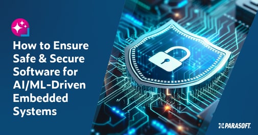 Text on left: How to Ensure Safe & Secure Software for AI/ML-Driven Embedded Systems. On the right is an image of a shield with a lock in the center laying atop connectors for embedded software.