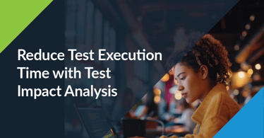 Text on left: Reduce Test Execution With Test Impact Analysis. On the right is a female developer performing testing.